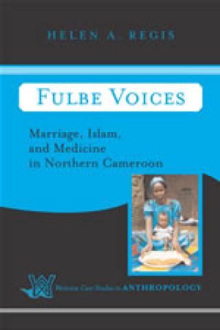 Fulbe Voices: Marriage, Islam, And Medicine In Northern Cameroon (2006)