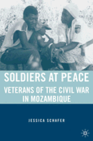 Soldiers at Peace: Veterans and Society after the Civil War in Mozambique (2007)